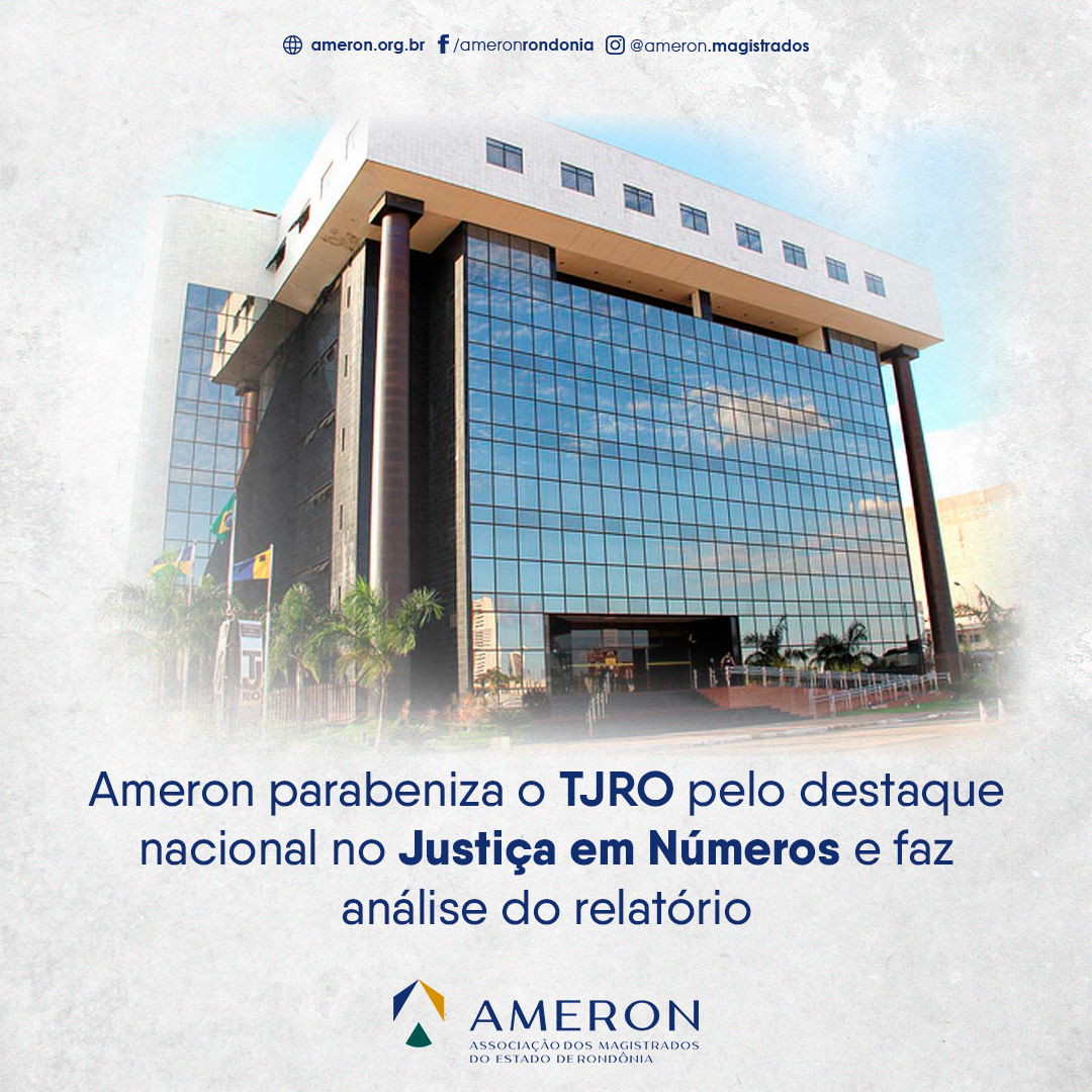 Leia mais sobre o artigo Ameron parabeniza o TJRO pelo destaque nacional no Justiça em Números e faz análise do relatório