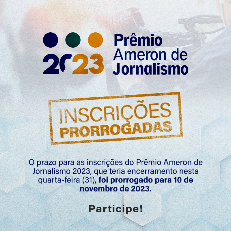 Leia mais sobre o artigo Ameron prorroga prazo para inscrições do Prêmio Ameron de Jornalismo 2023