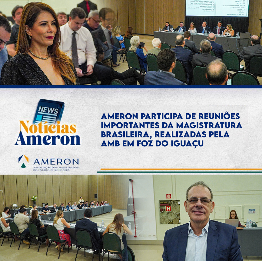 Leia mais sobre o artigo Ameron participa de reuniões importantes da magistratura brasileira, realizadas pela AMB em Foz do Iguaçu